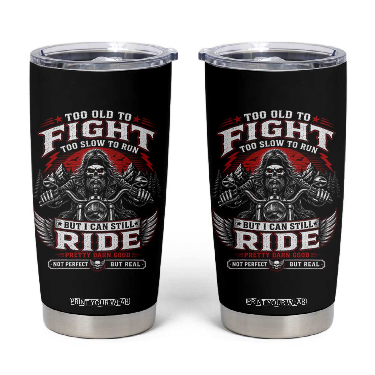 Funny Motorcycle Grandpa Tumbler Cup Too Old To Fight Too Slow To Run But I Can Still Ride Pretty Darn Good