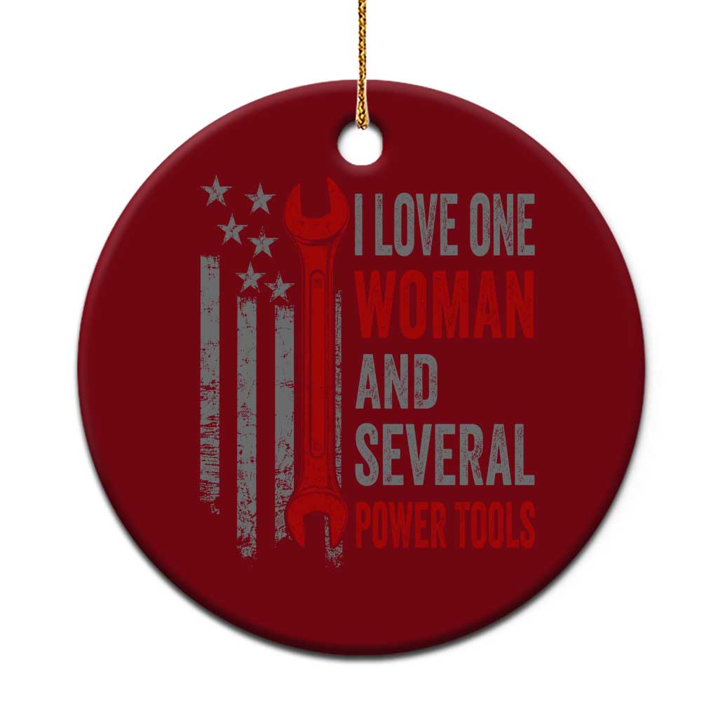 I Love One Woman And Several Power Tools Ceramic Ornament Funny Mechanic Handyman Carpenter TS11 1pc Red Print Your Wear