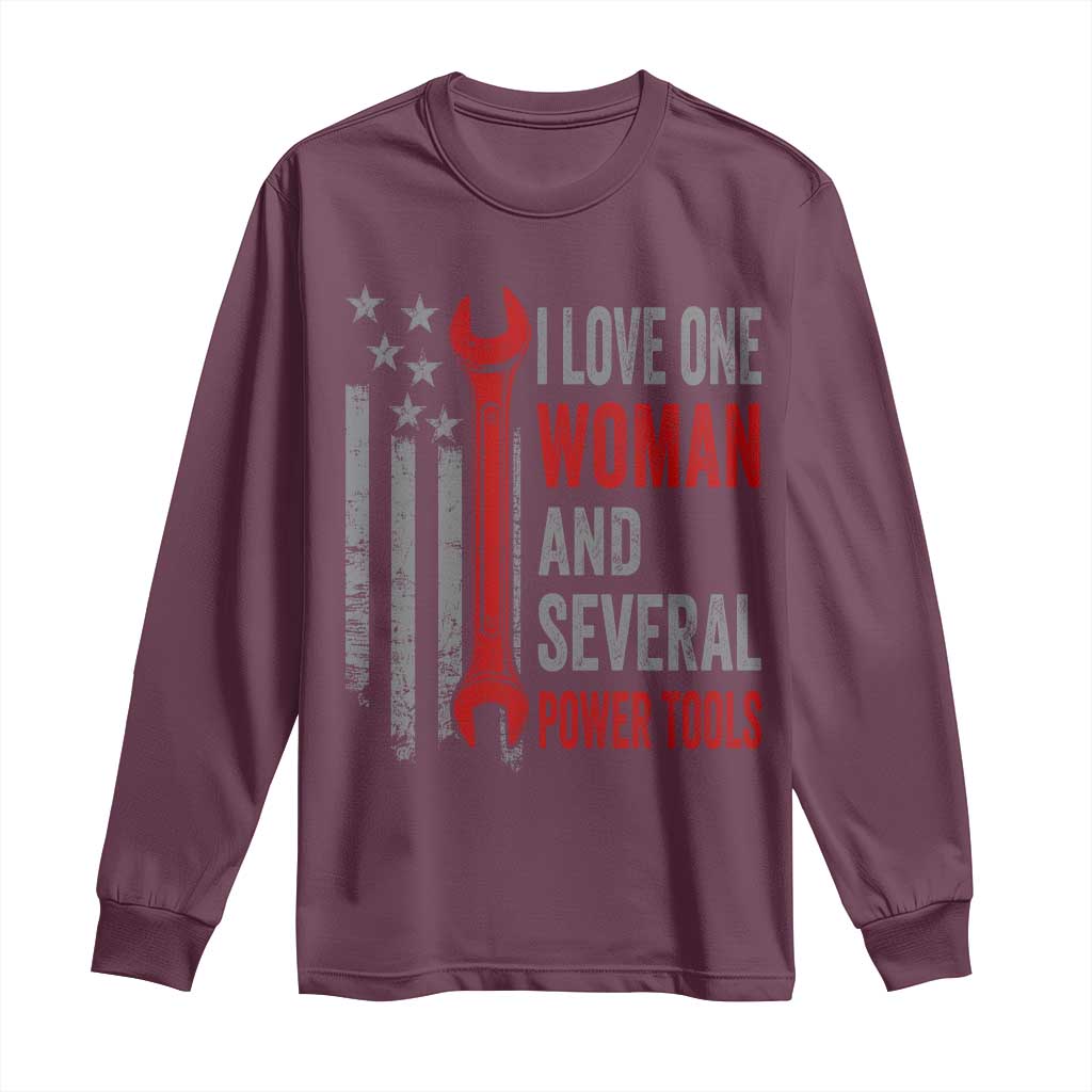 I Love One Woman And Several Power Tools Long Sleeve Shirt Funny Mechanic Handyman Carpenter TS11 Maroon Print Your Wear