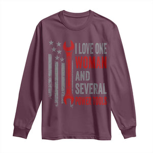 I Love One Woman And Several Power Tools Long Sleeve Shirt Funny Mechanic Handyman Carpenter TS11 Maroon Print Your Wear