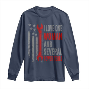 I Love One Woman And Several Power Tools Long Sleeve Shirt Funny Mechanic Handyman Carpenter TS11 Navy Print Your Wear
