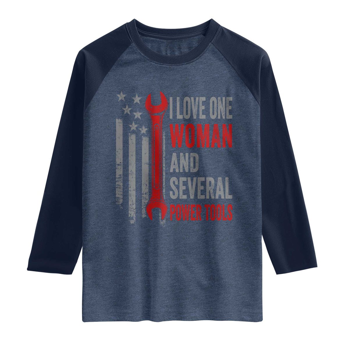 I Love One Woman And Several Power Tools Raglan Shirt Funny Mechanic Handyman Carpenter TS11 Heather Denim Navy Print Your Wear