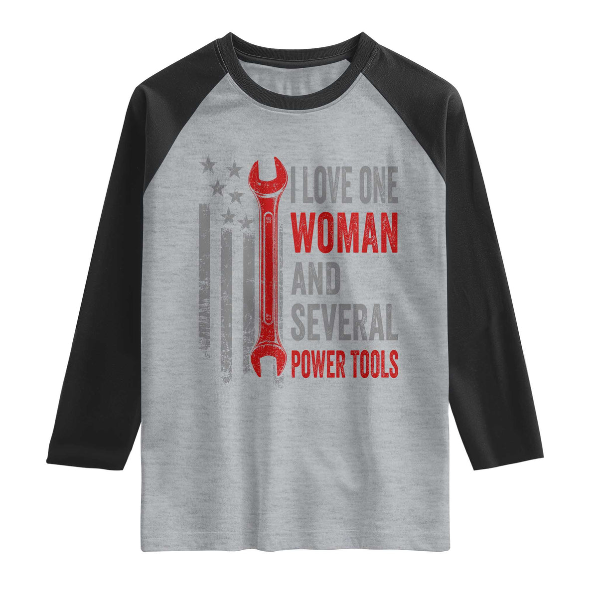 I Love One Woman And Several Power Tools Raglan Shirt Funny Mechanic Handyman Carpenter TS11 Heather Gray Black Print Your Wear