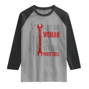 I Love One Woman And Several Power Tools Raglan Shirt Funny Mechanic Handyman Carpenter TS11 Sport Gray Black Print Your Wear