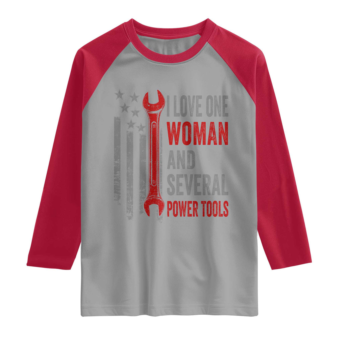 I Love One Woman And Several Power Tools Raglan Shirt Funny Mechanic Handyman Carpenter TS11 Sport Gray Red Print Your Wear