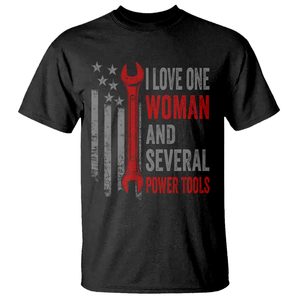 I Love One Woman And Several Power Tools T Shirt Funny Mechanic Handyman Carpenter TS11 Black Print Your Wear