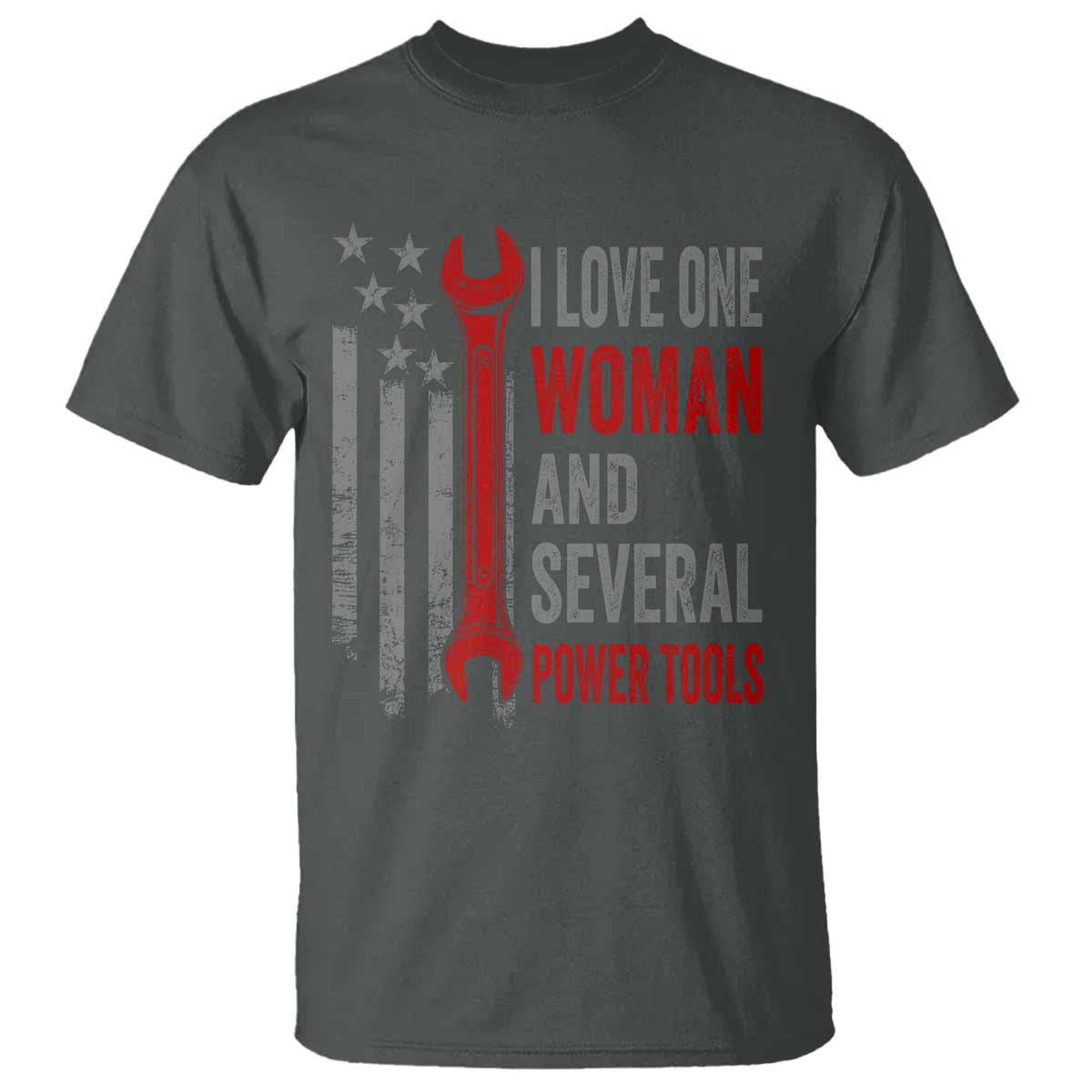 I Love One Woman And Several Power Tools T Shirt Funny Mechanic Handyman Carpenter TS11 Dark Heather Print Your Wear