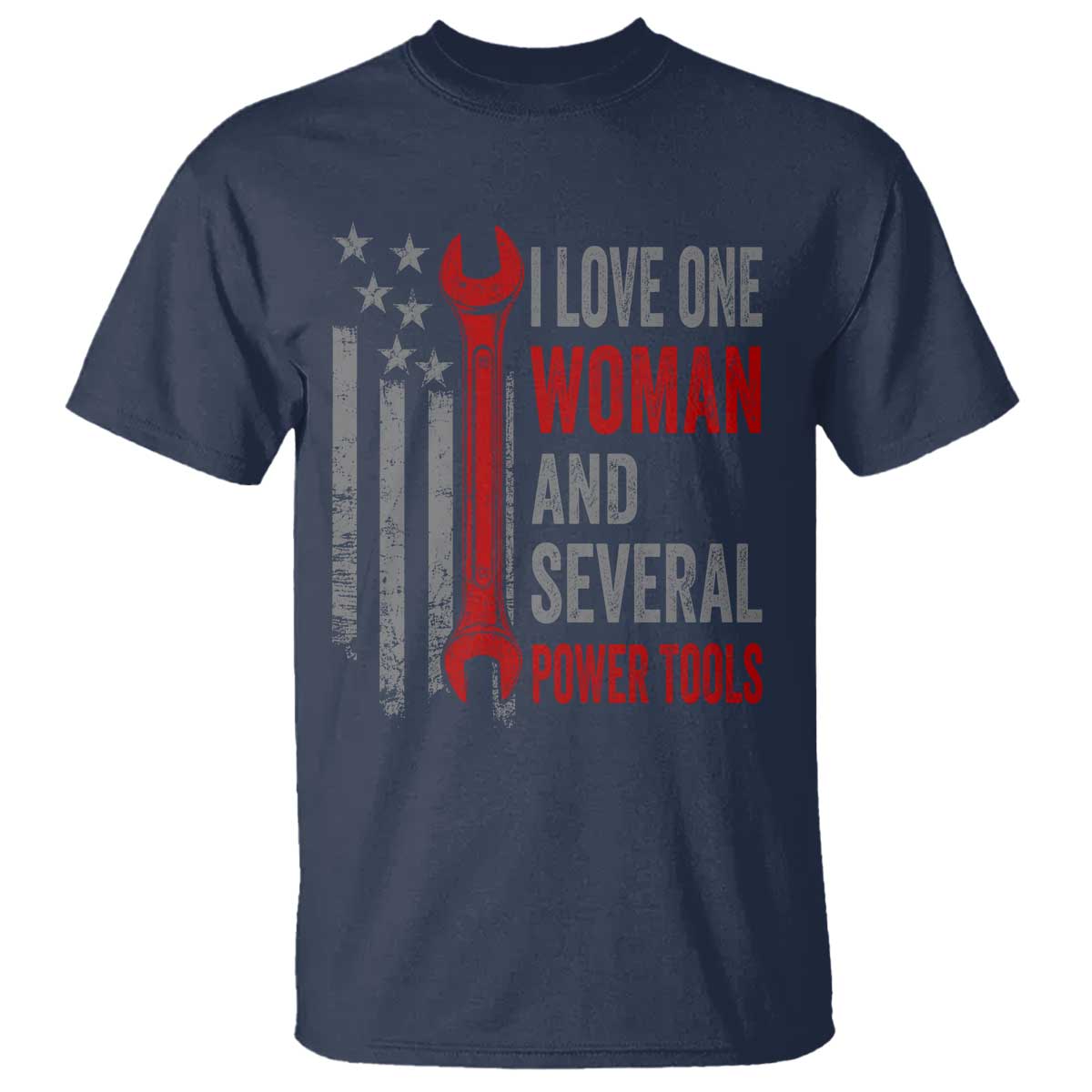 I Love One Woman And Several Power Tools T Shirt Funny Mechanic Handyman Carpenter TS11 Navy Print Your Wear