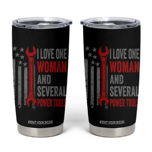 I Love One Woman And Several Power Tools Tumbler Cup Funny Mechanic Handyman Carpenter