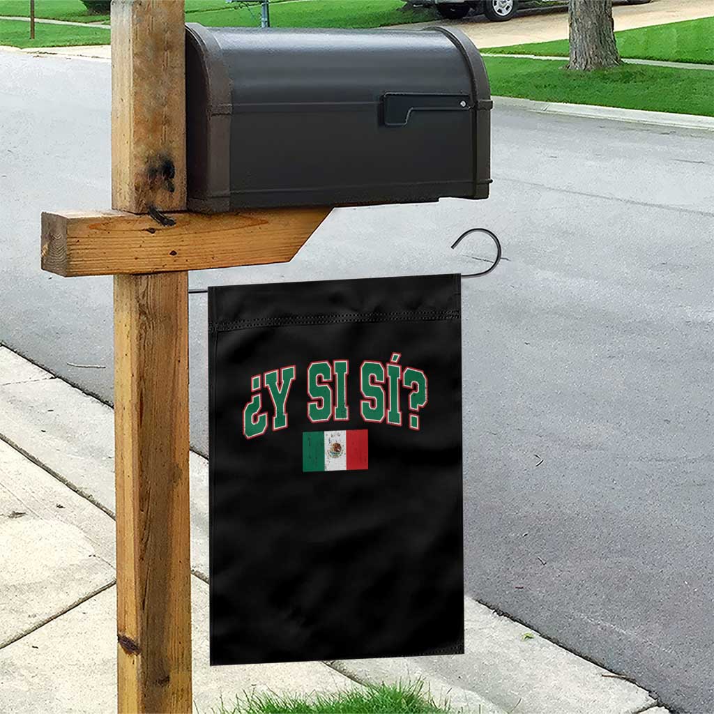 Mexican Y Si Si Garden Flag Mexico Flag Funny Mexican Optimistic Saying TS11 Print Your Wear