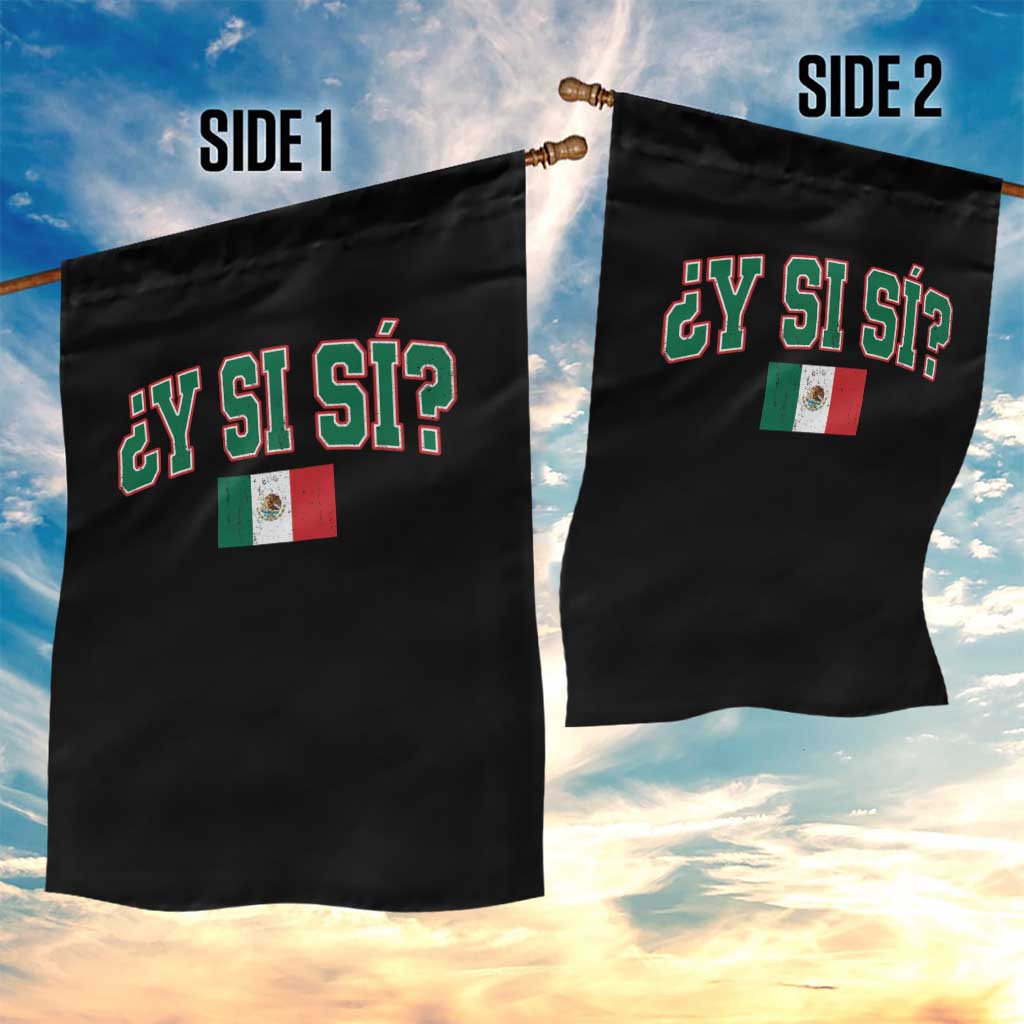 Mexican Y Si Si Garden Flag Mexico Flag Funny Mexican Optimistic Saying TS11 Print Your Wear