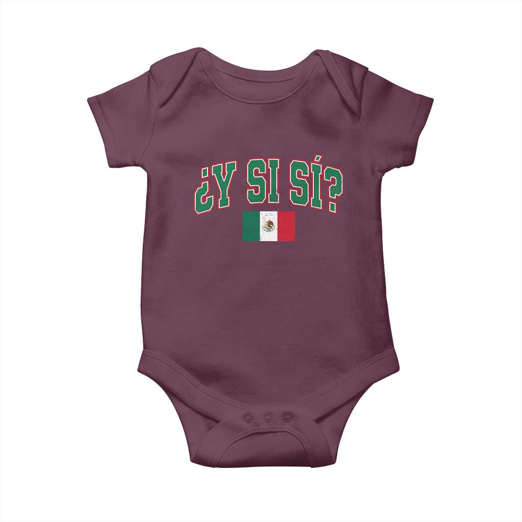 Mexican Y Si Si Baby Onesie Mexico Flag Funny Mexican Optimistic Saying TS11 Maroon Print Your Wear