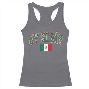 Mexican Y Si Si Racerback Tank Top Mexico Flag Funny Mexican Optimistic Saying TS11 Charcoal Print Your Wear