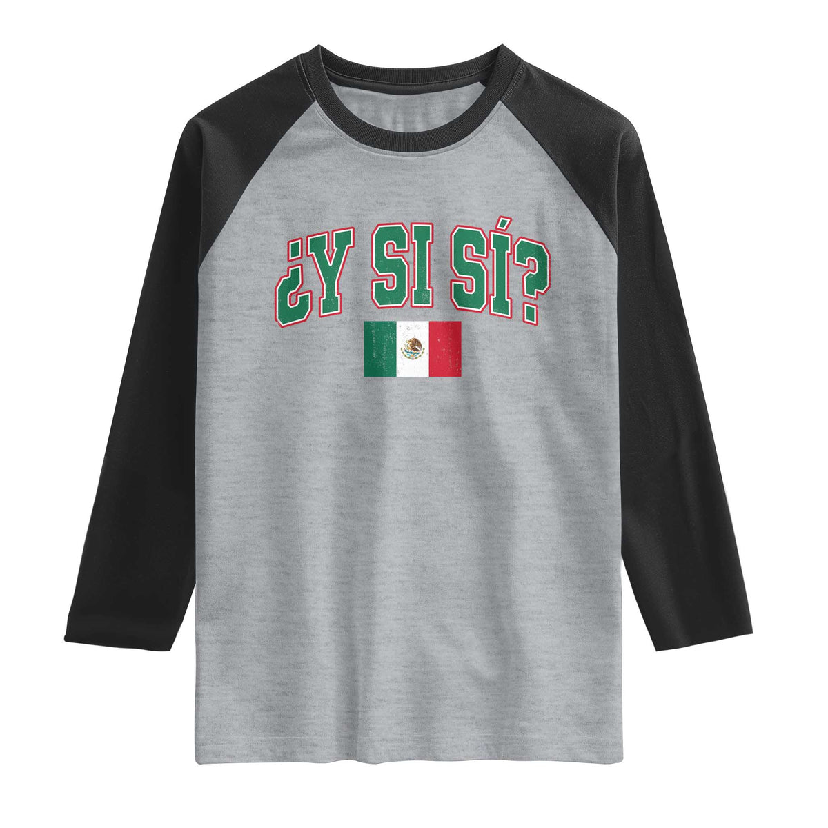 Mexican Y Si Si Raglan Shirt Mexico Flag Funny Mexican Optimistic Saying TS11 Heather Gray Black Print Your Wear