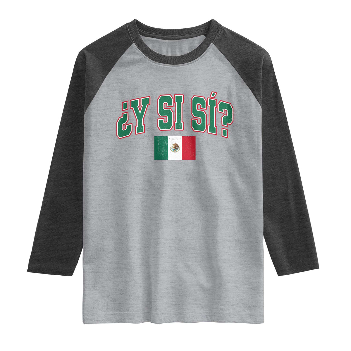 Mexican Y Si Si Raglan Shirt Mexico Flag Funny Mexican Optimistic Saying TS11 Heather Gray Heather Charcoal Print Your Wear