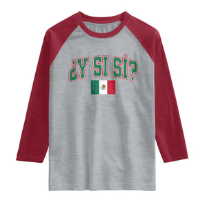 Mexican Y Si Si Raglan Shirt Mexico Flag Funny Mexican Optimistic Saying TS11 Heather Gray Heather Red Print Your Wear