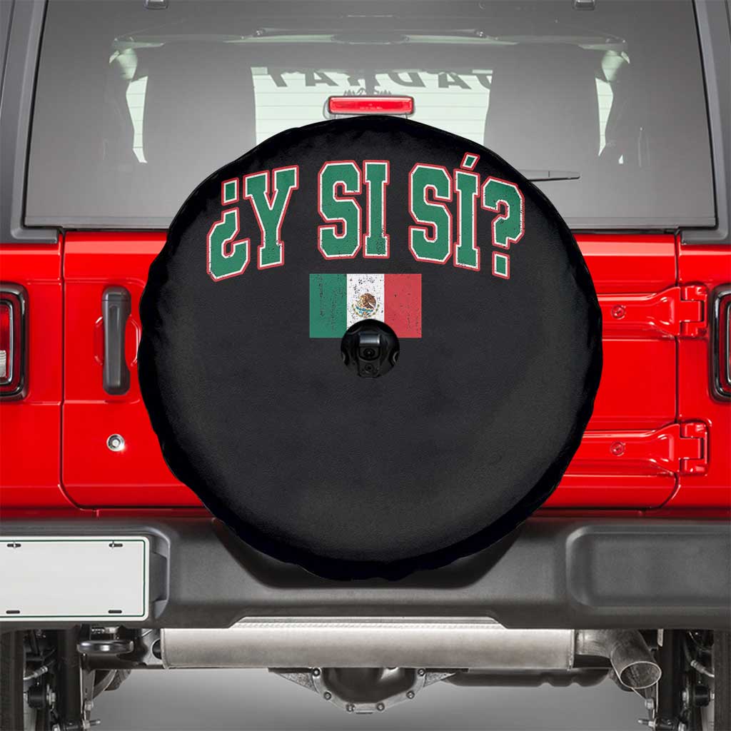 Mexican Y Si Si Spare Tire Cover Mexico Flag Funny Mexican Optimistic Saying TS11 Black Print Your Wear