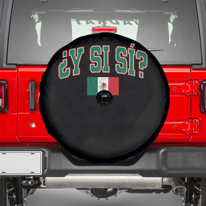 Mexican Y Si Si Spare Tire Cover Mexico Flag Funny Mexican Optimistic Saying TS11 Black Print Your Wear