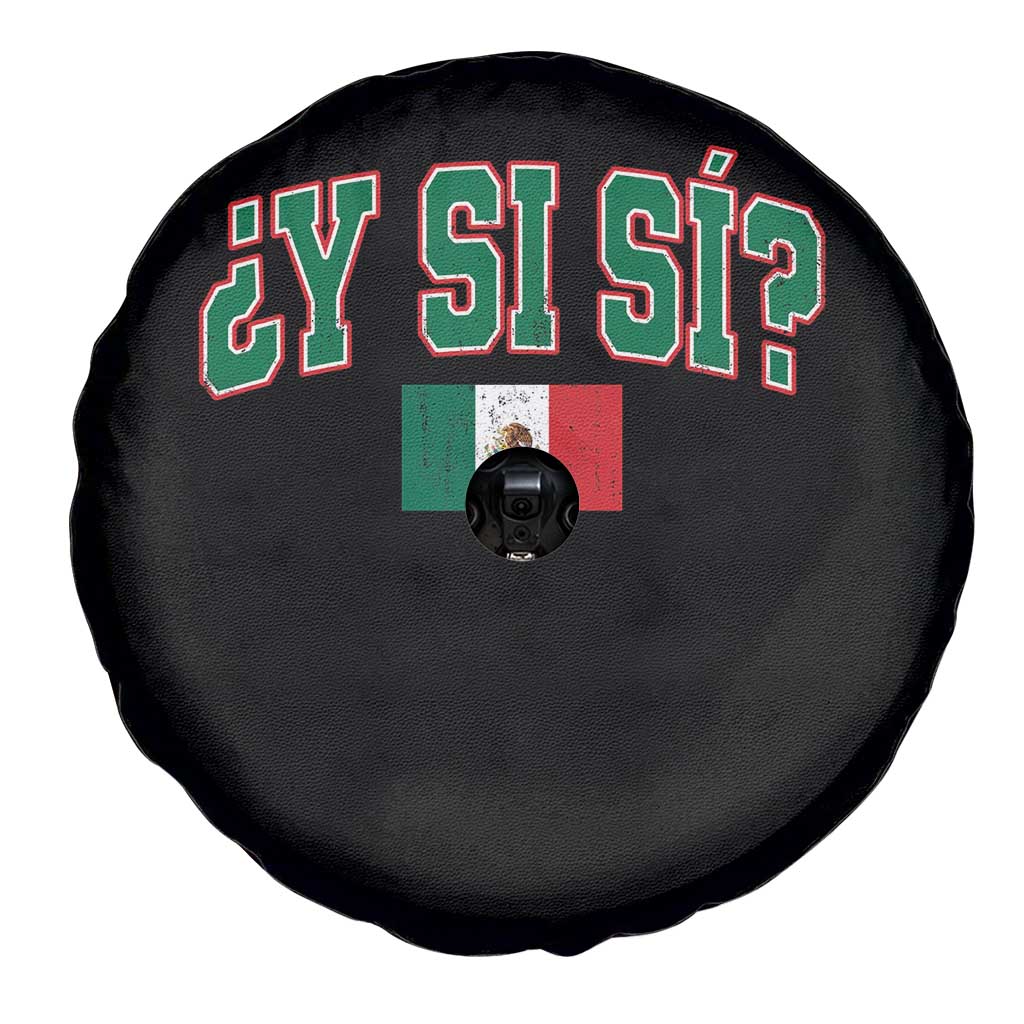 Mexican Y Si Si Spare Tire Cover Mexico Flag Funny Mexican Optimistic Saying TS11 Print Your Wear