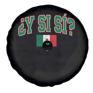 Mexican Y Si Si Spare Tire Cover Mexico Flag Funny Mexican Optimistic Saying TS11 Print Your Wear