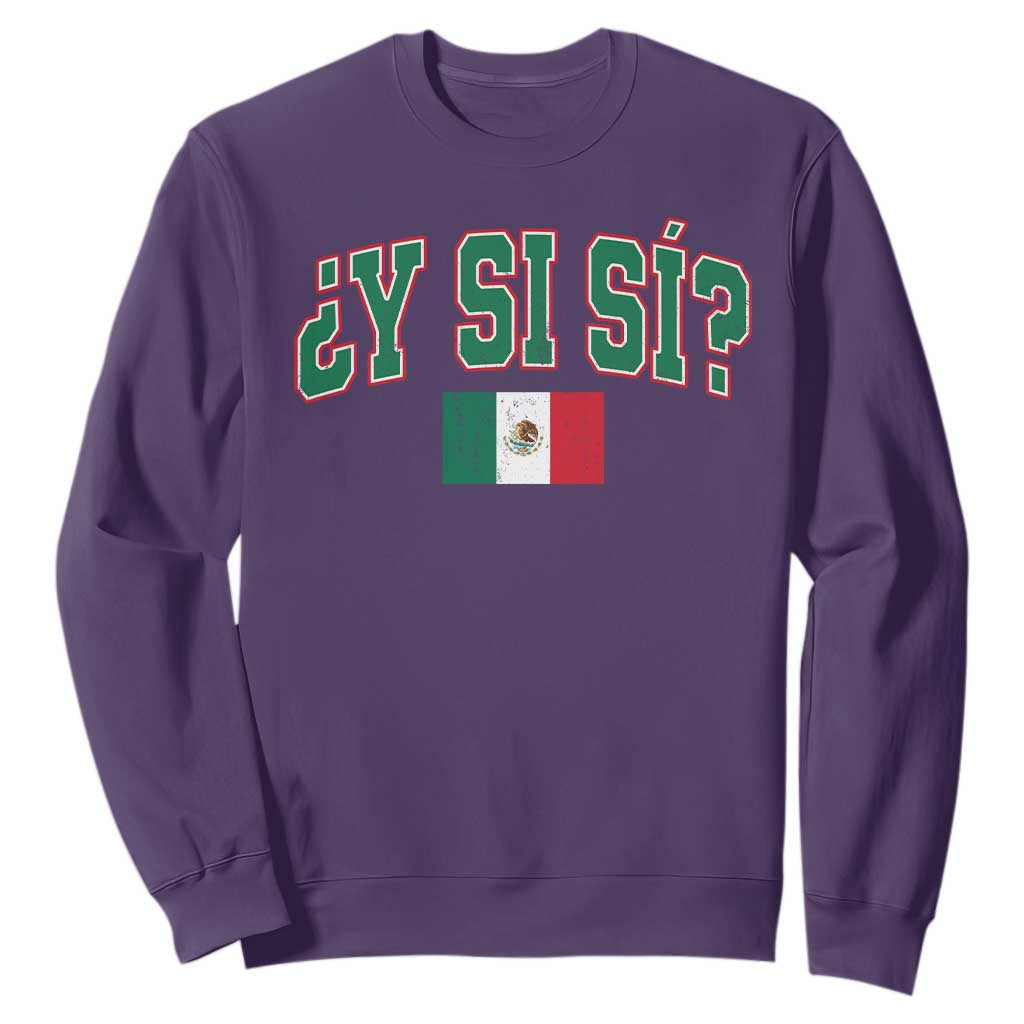 Mexican Y Si Si Sweatshirt Mexico Flag Funny Mexican Optimistic Saying TS11 Purple Print Your Wear