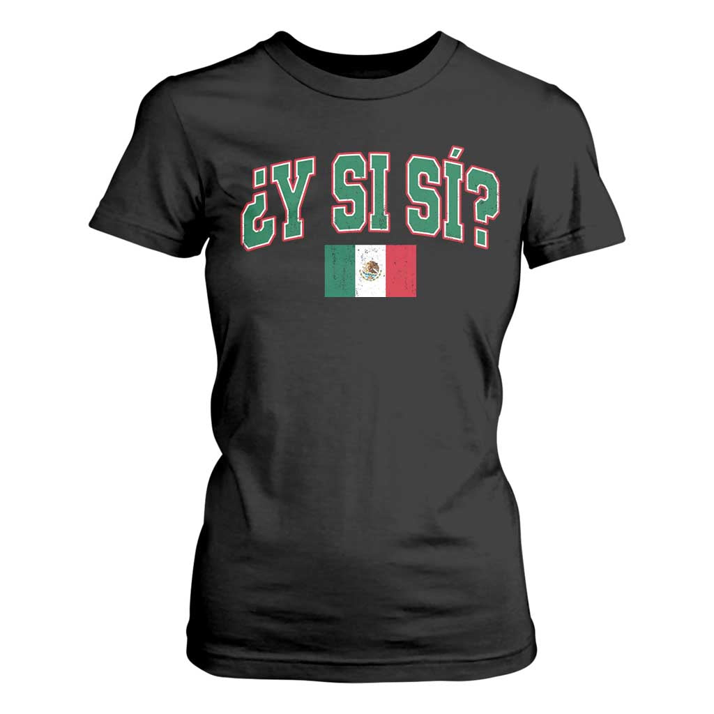 Mexican Y Si Si T Shirt For Women Mexico Flag Funny Mexican Optimistic Saying TS11 Black Print Your Wear