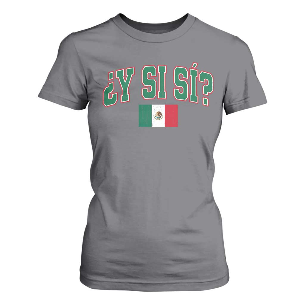 Mexican Y Si Si T Shirt For Women Mexico Flag Funny Mexican Optimistic Saying TS11 Charcoal Print Your Wear