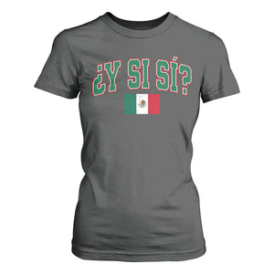 Mexican Y Si Si T Shirt For Women Mexico Flag Funny Mexican Optimistic Saying TS11 Dark Heather Print Your Wear