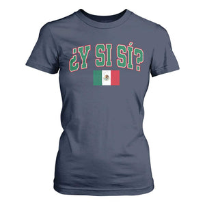 Mexican Y Si Si T Shirt For Women Mexico Flag Funny Mexican Optimistic Saying TS11 Navy Print Your Wear