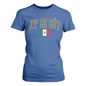 Mexican Y Si Si T Shirt For Women Mexico Flag Funny Mexican Optimistic Saying TS11 Royal Blue Print Your Wear