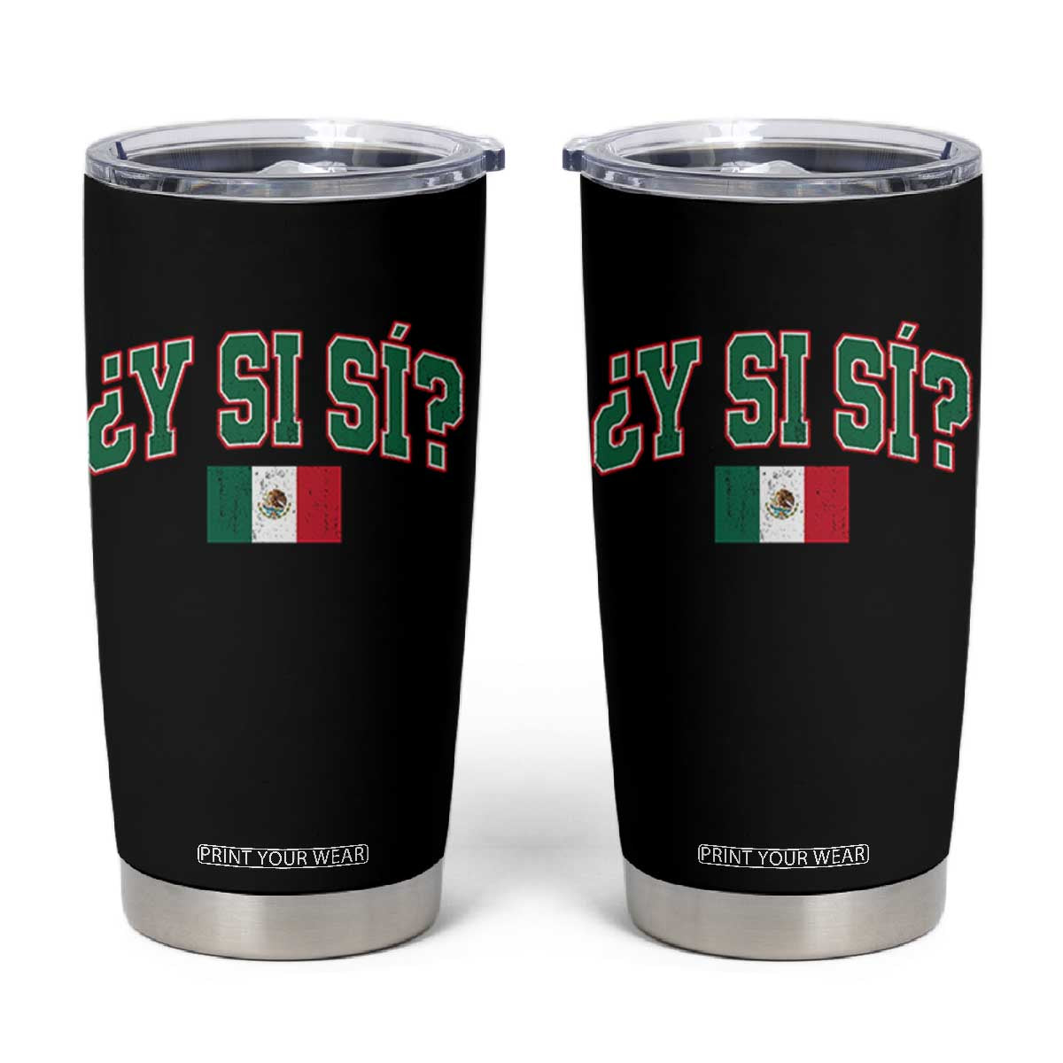 Mexican Y Si Si Tumbler Cup Mexico Flag Funny Mexican Optimistic Saying TS11 Black Print Your Wear