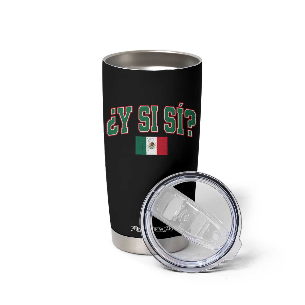Mexican Y Si Si Tumbler Cup Mexico Flag Funny Mexican Optimistic Saying TS11 Print Your Wear