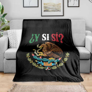 Mexican Y Si Si Throw Blanket Escudo Mexico Coat of Arms Funny Hispanic Saying TS11 Print Your Wear