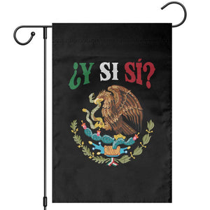 Mexican Y Si Si Garden Flag Escudo Mexico Coat of Arms Funny Hispanic Saying TS11 Black Print Your Wear