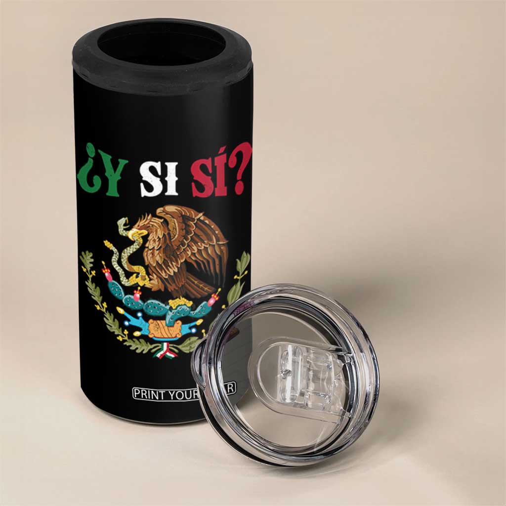Mexican Y Si Si 4 in 1 Can Cooler Tumbler Escudo Mexico Coat of Arms Funny Hispanic Saying TS11 Print Your Wear