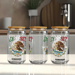 Mexican Y Si Si Glass Can Escudo Mexico Coat of Arms Funny Hispanic Saying TS11 Print Your Wear