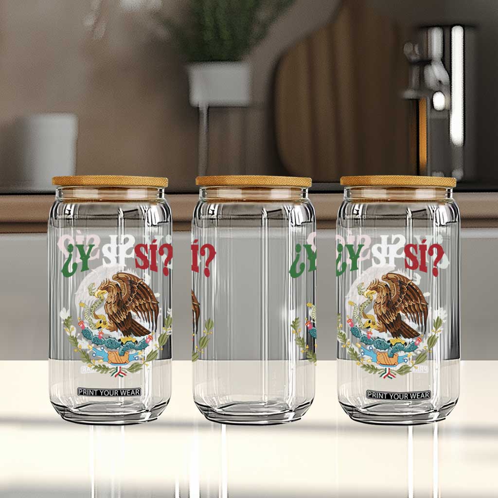 Mexican Y Si Si Glass Can Escudo Mexico Coat of Arms Funny Hispanic Saying TS11 Print Your Wear