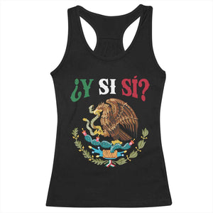 Mexican Y Si Si Racerback Tank Top Escudo Mexico Coat of Arms Funny Hispanic Saying TS11 Black Print Your Wear