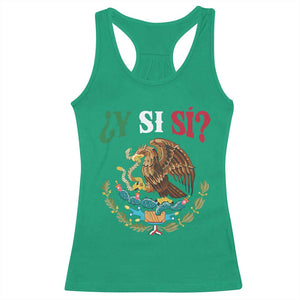 Mexican Y Si Si Racerback Tank Top Escudo Mexico Coat of Arms Funny Hispanic Saying TS11 Irish Green Print Your Wear