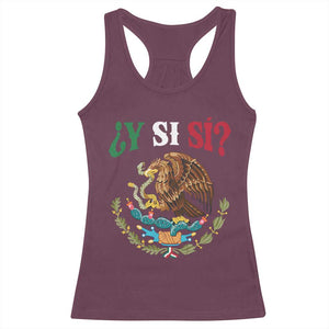 Mexican Y Si Si Racerback Tank Top Escudo Mexico Coat of Arms Funny Hispanic Saying TS11 Maroon Print Your Wear