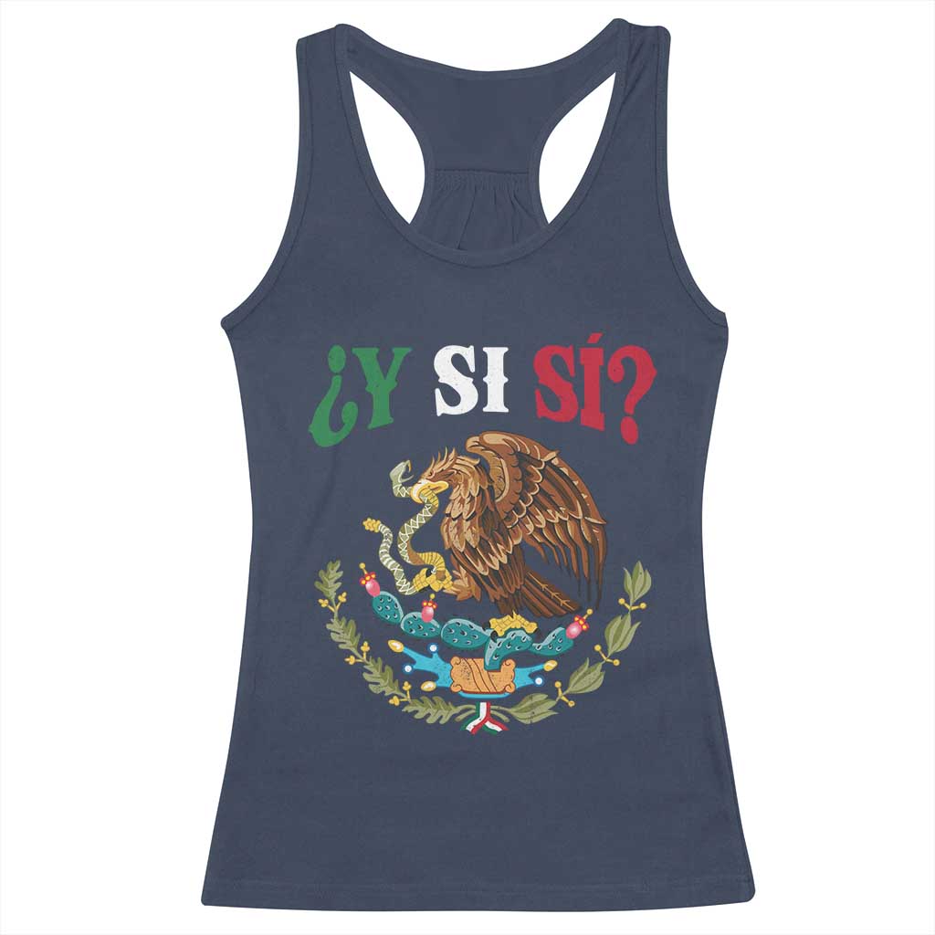 Mexican Y Si Si Racerback Tank Top Escudo Mexico Coat of Arms Funny Hispanic Saying TS11 Navy Print Your Wear