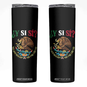 Mexican Y Si Si Skinny Tumbler Escudo Mexico Coat of Arms Funny Hispanic Saying TS11 Black Print Your Wear