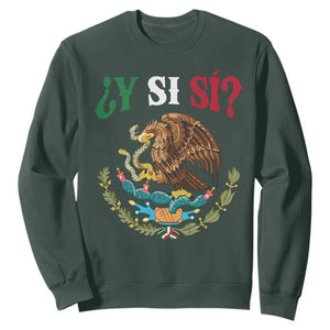 Mexican Y Si Si Sweatshirt Escudo Mexico Coat of Arms Funny Hispanic Saying TS11 Dark Forest Green Print Your Wear