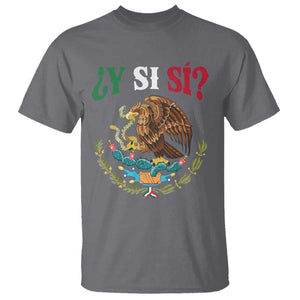 Mexican Y Si Si T Shirt Escudo Mexico Coat of Arms Funny Hispanic Saying TS11 Charcoal Print Your Wear