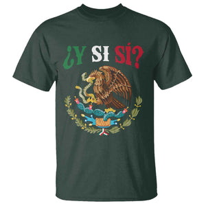 Mexican Y Si Si T Shirt Escudo Mexico Coat of Arms Funny Hispanic Saying TS11 Dark Forest Green Print Your Wear