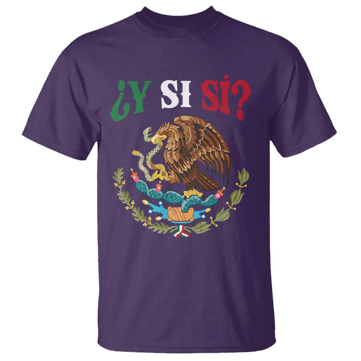 Mexican Y Si Si T Shirt Escudo Mexico Coat of Arms Funny Hispanic Saying TS11 Purple Print Your Wear