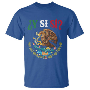 Mexican Y Si Si T Shirt Escudo Mexico Coat of Arms Funny Hispanic Saying TS11 Royal Blue Print Your Wear