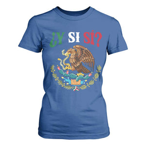 Mexican Y Si Si T Shirt For Women Escudo Mexico Coat of Arms Funny Hispanic Saying TS11 Royal Blue Print Your Wear
