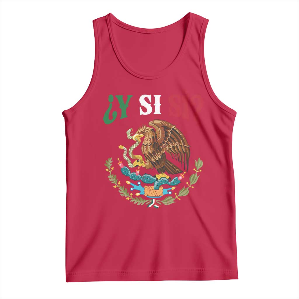 Mexican Y Si Si Tank Top Escudo Mexico Coat of Arms Funny Hispanic Saying TS11 Red Print Your Wear