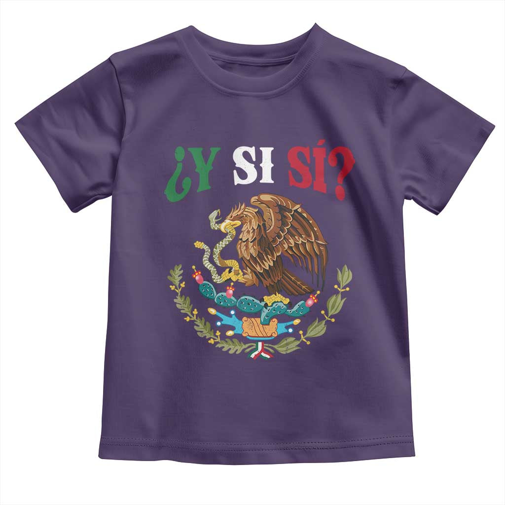 Mexican Y Si Si Toddler T Shirt Escudo Mexico Coat of Arms Funny Hispanic Saying TS11 Purple Print Your Wear